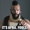 Mr-T-its-april-fools.jpg
